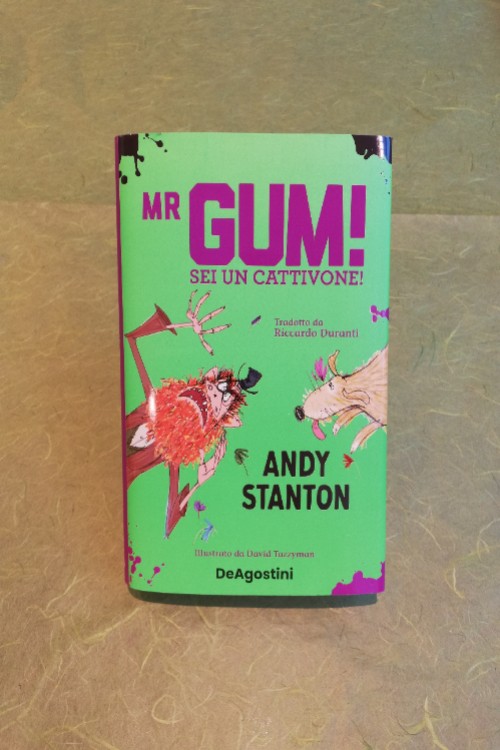 Mr.Gum sei un cattivone!